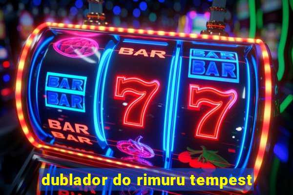 dublador do rimuru tempest